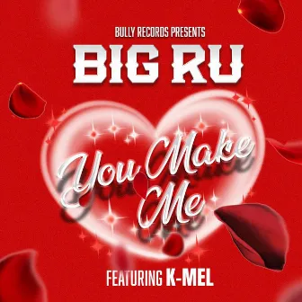 You Make Me by Big Ru