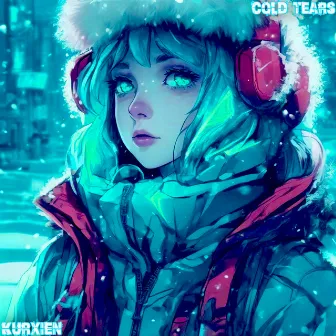 Cold Tears by KURXIEN