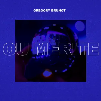 Ou Merite by Gregory Brunot