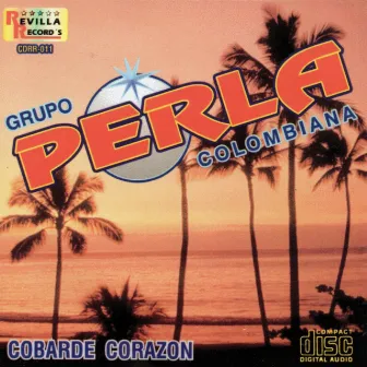 Cobarde Corazon by Grupo Perla Colombiana