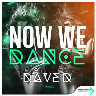 Now We Dance by Dave D