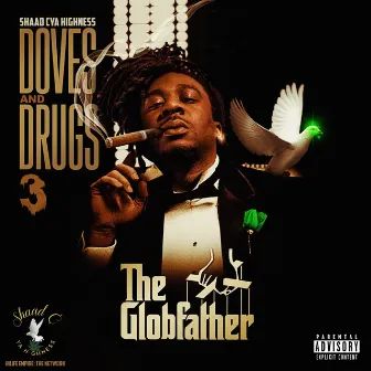 Doves & Drugs, Vol. 3: The Globfather by Shaad Cya Highness