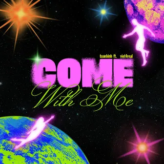 COME WITH ME by Viet4real