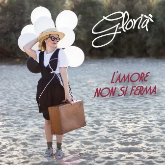 L'amore non si ferma by Gloria