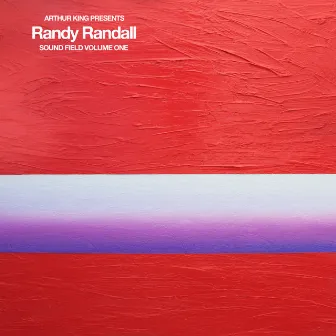 Arthur King Presents Randy Randall: Sound Field Volume One by Randy Randall