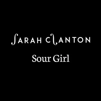 Sour Girl by Sarah Clanton