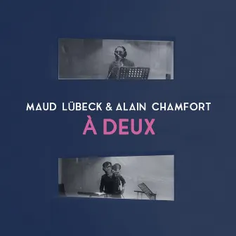 À deux (en duo avec Alain Chamfort) by Maud Lübeck