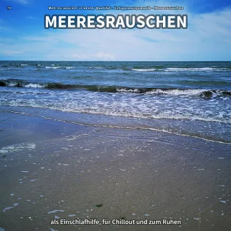 #1 Meeresrauschen als Einschlafhilfe, für Chillout und zum Ruhen by Meeresrauschen in bester Qualität