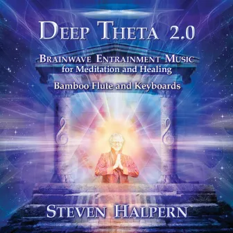 Deep Theta 2.0: Brainwave Entrainment Music for Meditation and Healing by Steven Halpern