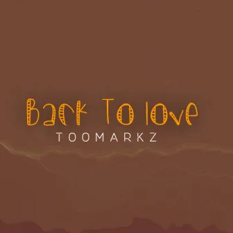 Back To Love by Toomarkz