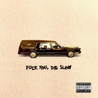 Fuck You, Die Slow by Robbie B