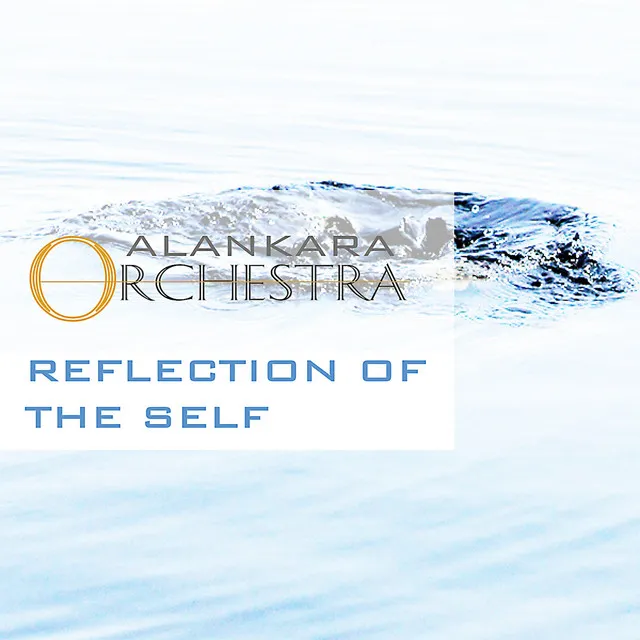 Reflection of the Self - Alankara Orchestra