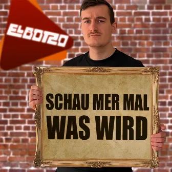 Schau mer mal was wird by El Botzo