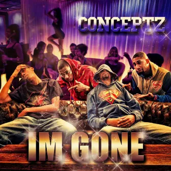 I'm Gone by Conceptz