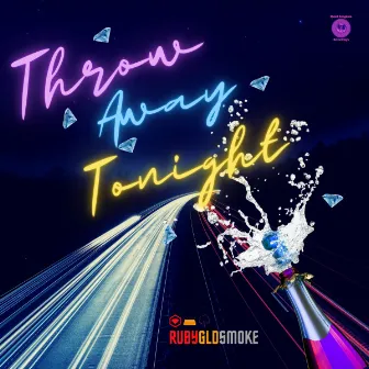 Throw Away Tonight by RubyGld Smoke