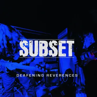 Deafening Reverences by Subset