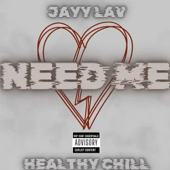 NEED ME by Jayy Lav