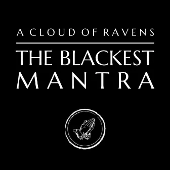 The Blackest Mantra by A Cloud of Ravens