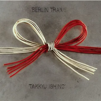 BERLIN TRAX by Takkyu Ishino