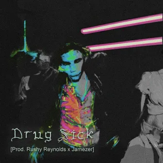 Drug Sick by Rushy Reynolds