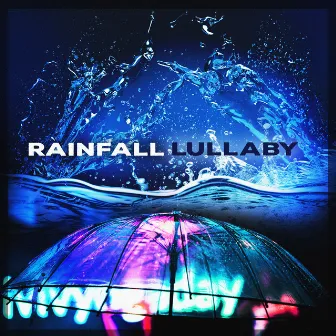 Rainfall Lullaby by Lullaby Rain