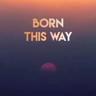 Born This Way by DanceArt