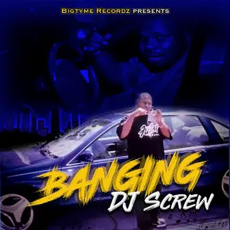 Banging by DJ Screw