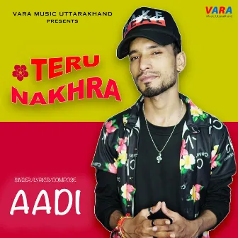 TERU NAKHRA by Aadi