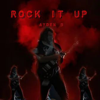 ROCK IT UP by Ayden B