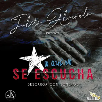 Lo Que No Se Escucha (Descarga Con Soneros) by Julito Alvarado