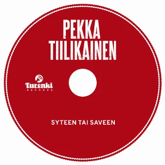 Syteen tai saveen by Pekka Tiilikainen