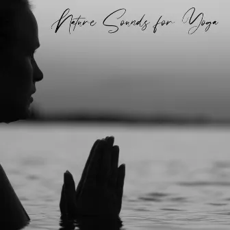 Nature Sounds for Yoga - Find Your Instant Peace of Mind by Project!Yoga Meditation