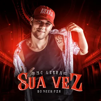 Sua Vez by Mc Lebra