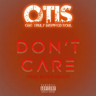 Don't Care by One Truly Inspired Soul