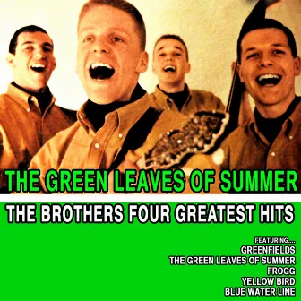 The Brothers Four Greatest Hits: The Green Leaves of Summer by The Brothers Four