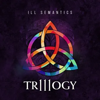 TRILLOGY by Ill Semantics