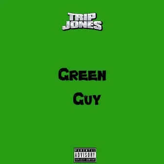 Green Guy by Trip Jones