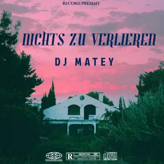 NICHTS ZU VERLIEREN by DJ MATEY