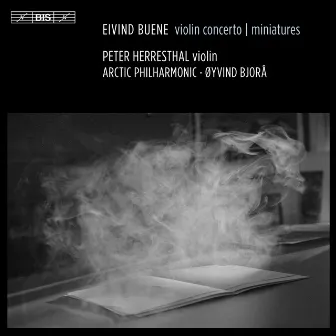 Eivind Buene: Violin Concerto & Miniatures by Øyvind Bjorå