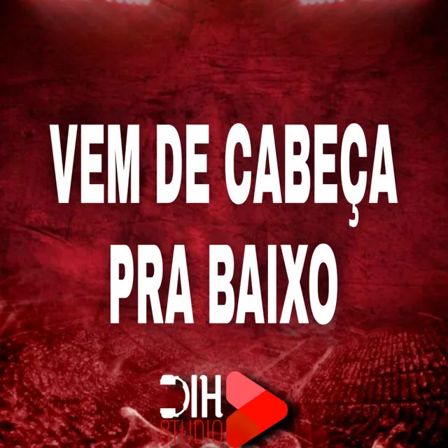 Vem de Cabeça pra Baixo