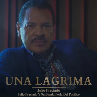 Una lágrima by Julio Preciado Y Su Banda Perla Del Pacifico