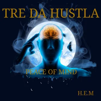 Peace of mind by Tre da Hustla