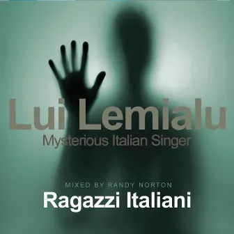 Ragazzi italiani (feat. D&G) [Mysterious Italian Singer] by Lui Lemialu