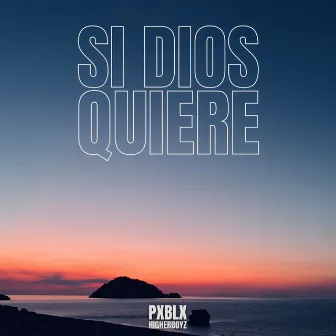 Si Dios Quiere by PXBLX