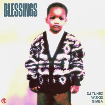 Blessings (feat. Wizkid & Gimba) by DJ Tunez