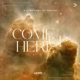 Come up Here: A Symphony of Prayer by HopeUC