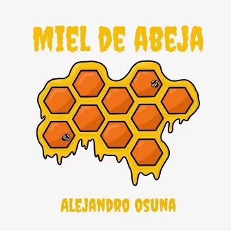 Miel De Abeja by Alejandro Osuna