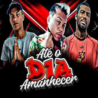 Até o Dia Amanhecer by Mc Xcamoso