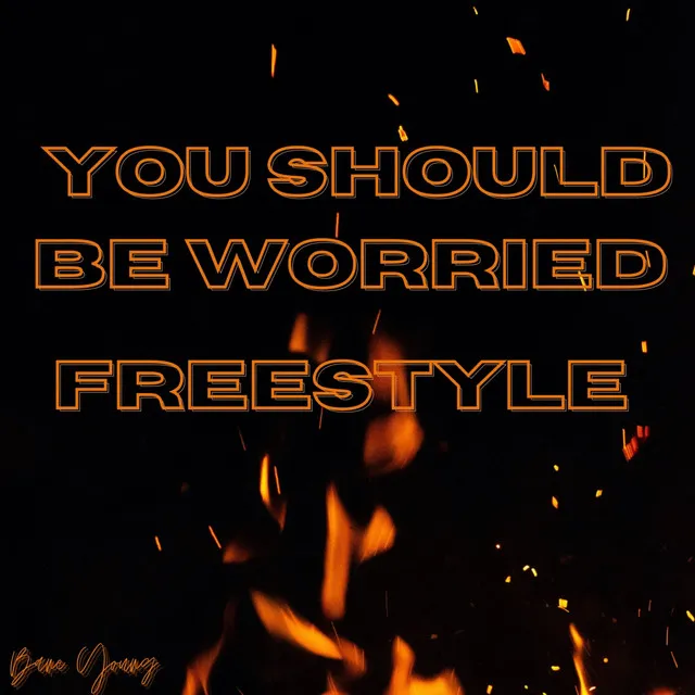 You Should Be Worried - Freestyle