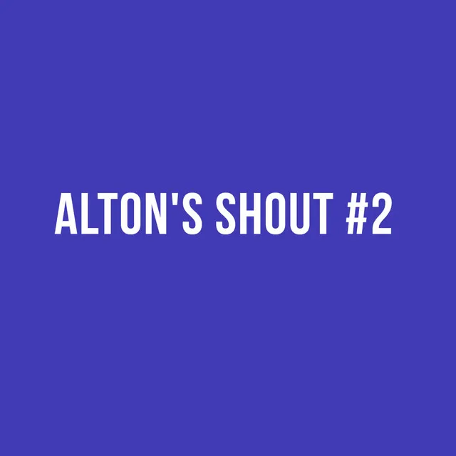 Alton's Shout #2